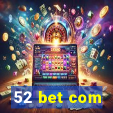 52 bet com